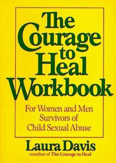 The Courage to Heal Workbook: For Women and Men Survivors of Child Sexual Abuse, Paperback/Laura Davis
