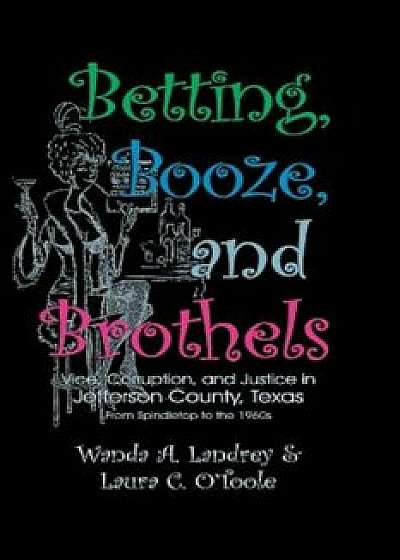 Betting Booze and Brothels, Paperback/Wanda a. Landrey