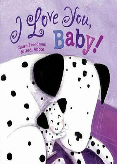 I Love You, Baby!, Hardcover/Claire Freedman