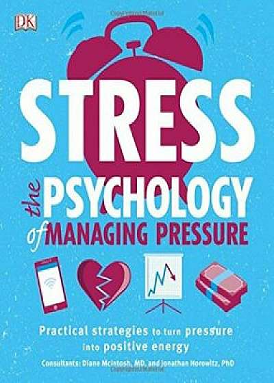 Stress: The Psychology of Managing Pressure, Paperback/DK