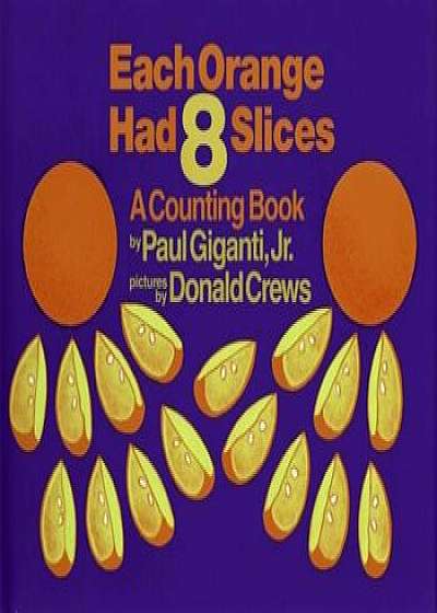 Each Orange Had 8 Slices, Hardcover/Paul Jr. Giganti