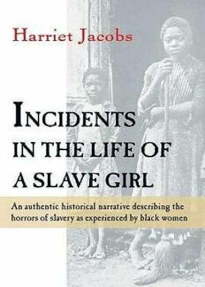 Incidents in the Life of a Slave Girl, Paperback/Linda Brent