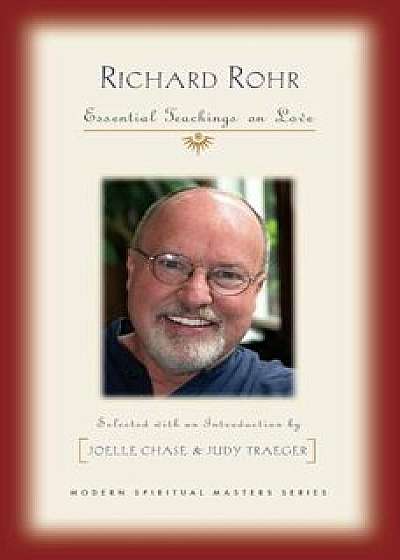 Richard Rohr: Essential Teachings on Love, Paperback/Richard Rohr