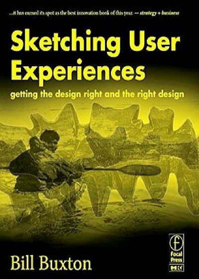 Sketching User Experiences: Getting the Design Right and the Right Design, Paperback/Bill Buxton