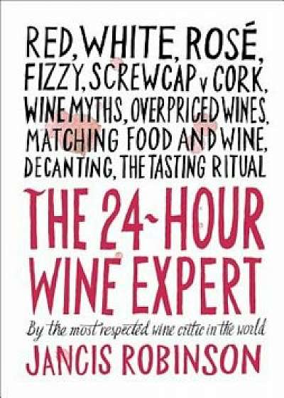 The 24-Hour Wine Expert, Hardcover/Jancis Robinson