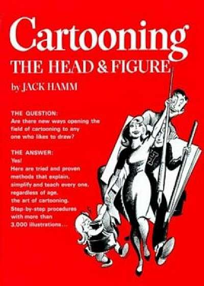 Cartooning the Head & Figure, Paperback/Jack Hamm
