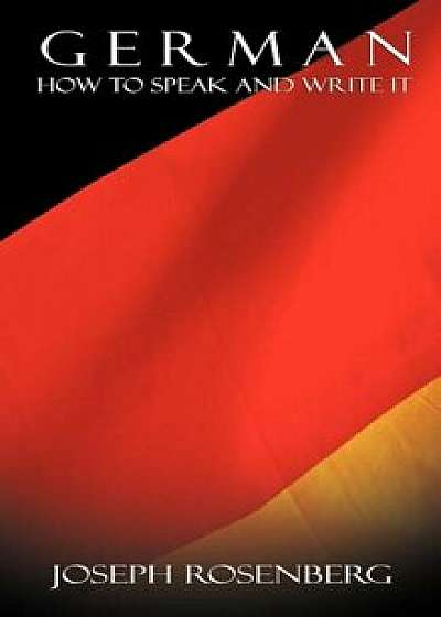 Coperta cărții German: How to Speak and Write It (Beginners' Guides), Hardcover/Joseph Rosenberg