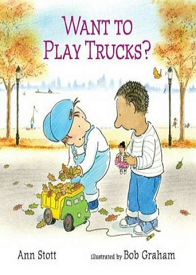 Want to Play Trucks', Hardcover/Ann Stott