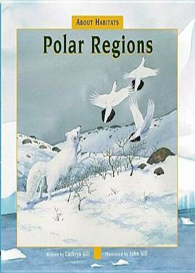 About Habitats: Polar Regions, Hardcover/Cathryn P. Sill
