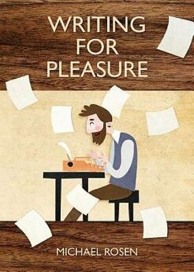 Writing for Pleasure, Paperback/Michael Rosen