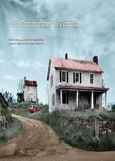 Lost Communities of Virginia, Hardcover/Terri Fisher