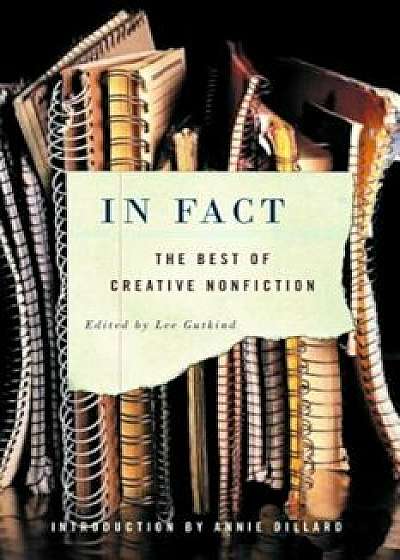 In Fact: The Best of Creative Nonfiction, Paperback/Lee Gutkind