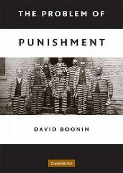 Problem of Punishment, Paperback/David Boonin