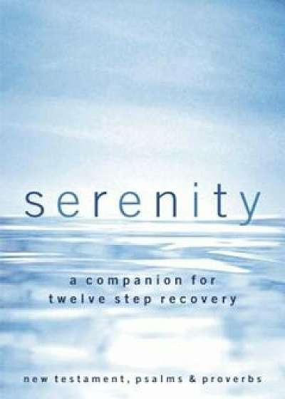 Serenity-NKJV: A Companion for Twelve Step Recovery, Paperback/Robert Hemfelt