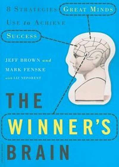 The Winner's Brain: 8 Strategies Great Minds Use to Achieve Success, Paperback/Jeff Brown