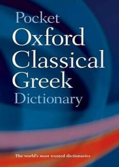 Pocket Oxford Classical Greek Dictionary, Paperback/James Morwood
