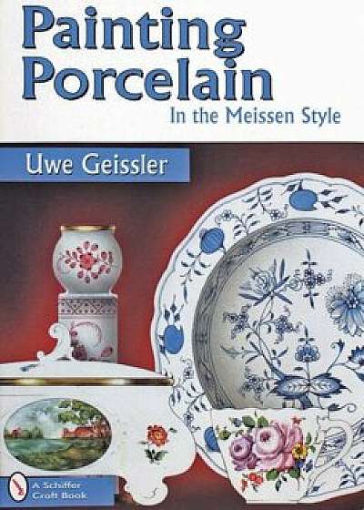 Painting Porcelain in the Meissen Style, Paperback/Uwe Geissler