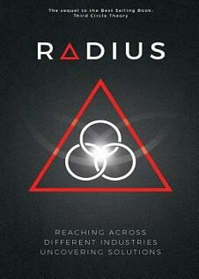 Radius - Reaching Across Different Industries Uncovering Solutions, Paperback/Pejman Ghadimi