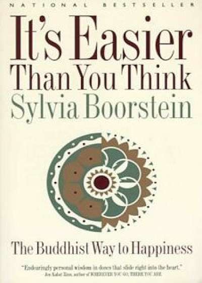 It's Easier Than You Think: The Buddhist Way to Happiness, Paperback/Sylvia Boorstein