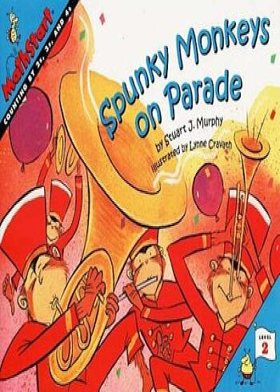Spunky Monkeys on Parade, Paperback/Stuart J. Murphy