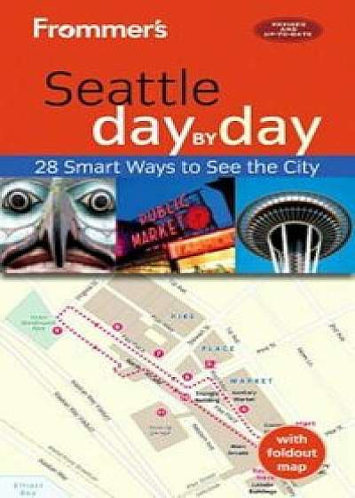 Frommer's Seattle Day by Day, Paperback/Donald Olson