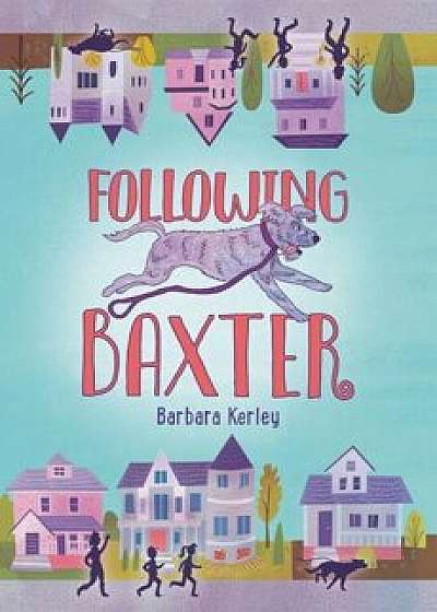 Following Baxter, Hardcover/Barbara Kerley