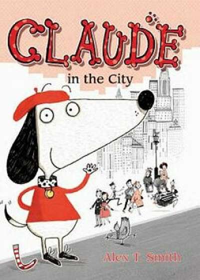 Claude in the City, Paperback/Alex T. Smith