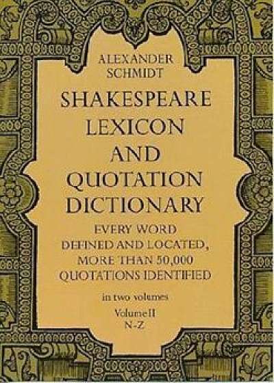 Shakespeare Lexicon and Quotation Dictionary, Vol. 2, Paperback/Alexander Schmidt