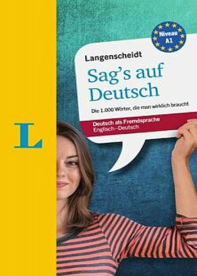 Langenscheidt Sag's Auf Deutsch - Say It in German: The 1,000 Most Essential German Words, Paperback/Helen Galloway