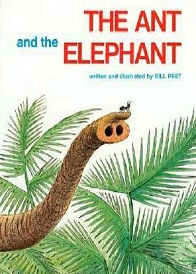 The Ant and the Elephant, Paperback/Bill Peet