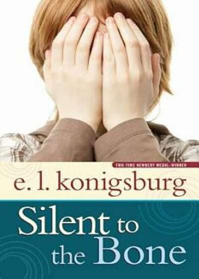 Silent to the Bone, Paperback/E. L. Konigsburg