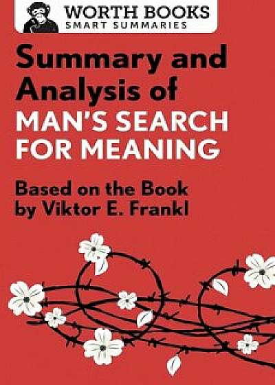 Summary and Analysis of Man's Search for Meaning: Based on the Book by Victor E. Frankl, Paperback/Worth Books