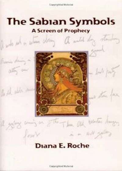 The Sabian Symbols: A Screen of Prophecy, Paperback/Diana E. Roche