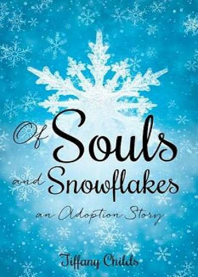 Of Souls and Snowflakes, Paperback/Tiffany Childs