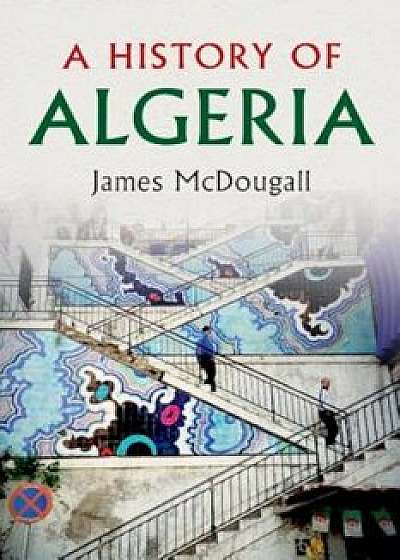 A History of Algeria, Paperback/James McDougall