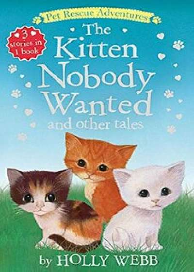 The Kitten Nobody Wanted and Other Tales, Paperback/Holly Webb