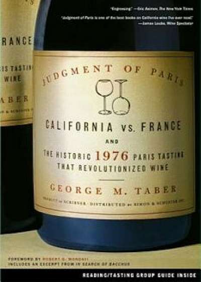 Judgment of Paris: California Vs. France and the Historic 1976 Paris Tasting That Revolutionized Wine, Paperback/George M. Taber