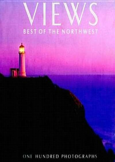Coperta cărții Views: Best of the Northwest, Hardcover/Greg Saffell