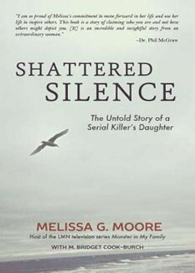 Shattered Silence: The Untold Story of a Serial Killer's Daughter (Revised), Paperback/Melissa Moore