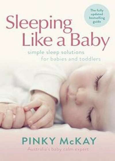 Sleeping Like a Baby: Simple Sleep Solutions for Babies and Toddlers, Paperback/Pinky McKay