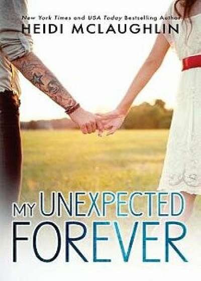 My Unexpected Forever, Paperback/Heidi McLaughlin