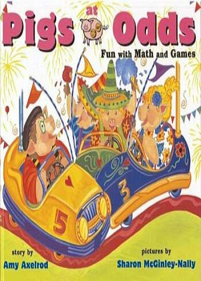Pigs at Odds: Fun with Math and Games, Paperback/Amy Axelrod
