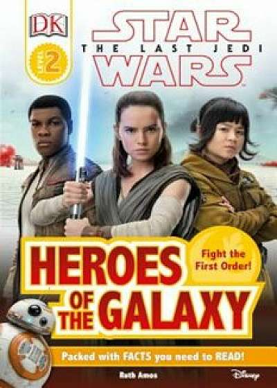 DK Reader L2 Star Wars the Last Jedi Heroes of the Galaxy, Paperback/DK