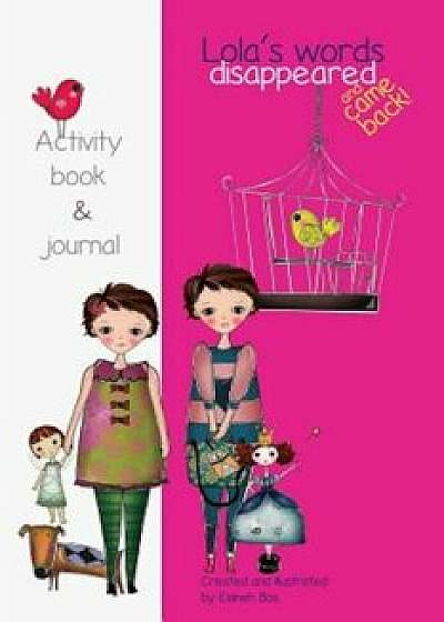 Lola's Words Disappeared and Came Back: Lola's Words Disappeared - Activity Book, Paperback/Elaheh Bos