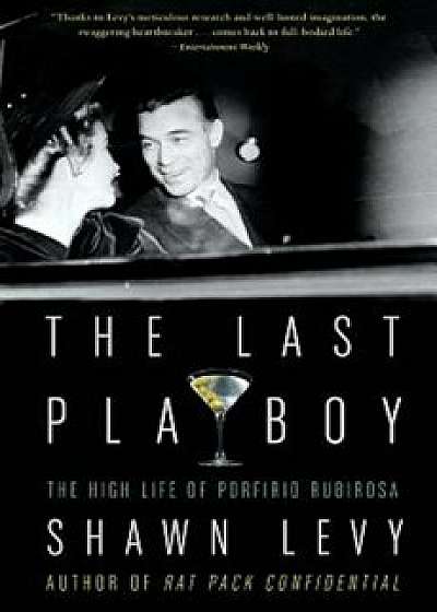 The Last Playboy: The High Life of Porfirio Rubirosa, Paperback/Shawn Levy