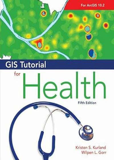GIS Tutorial for Health, Paperback/Kristen S. Kurland