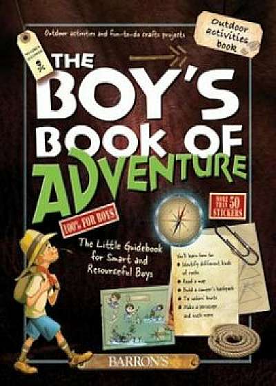 The Boy's Book of Adventure: The Little Guidebook for Smart and Resourceful Boys, Hardcover/Michele Lecreux