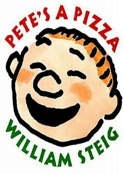 Pete's a Pizza, Hardcover/William Steig