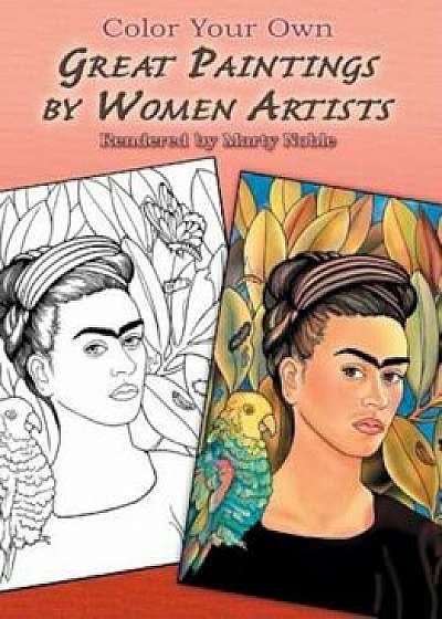 Color Your Own Great Paintings by Women Artists, Paperback/Marty Noble