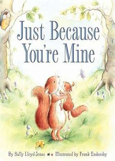 Just Because You're Mine, Hardcover/Sally Lloyd-Jones